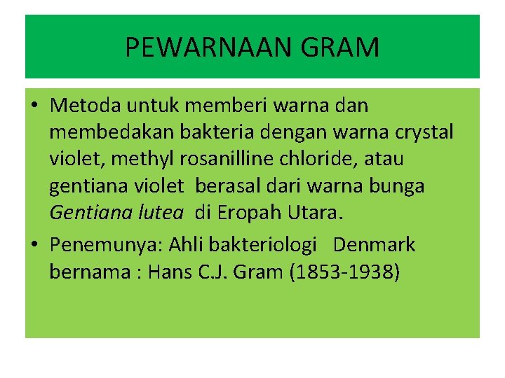 PEWARNAAN GRAM • Metoda untuk memberi warna dan membedakan bakteria dengan warna crystal violet,