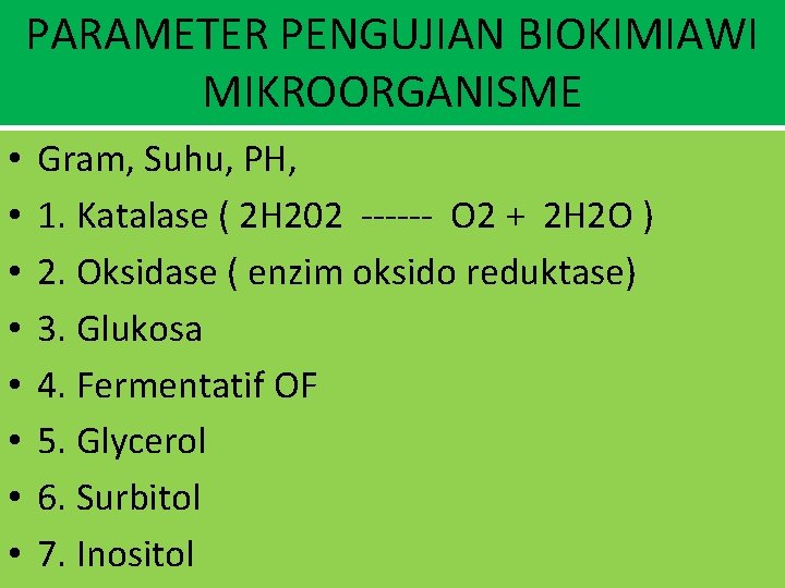 PARAMETER PENGUJIAN BIOKIMIAWI MIKROORGANISME • • Gram, Suhu, PH, 1. Katalase ( 2 H