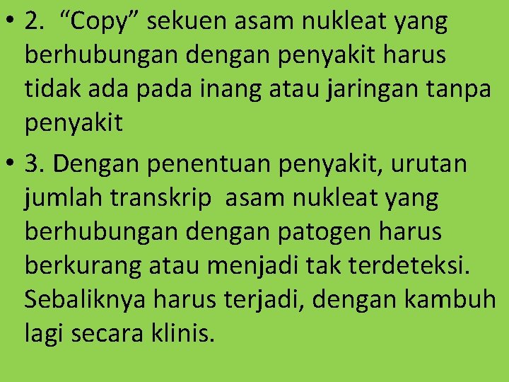  • 2. “Copy” sekuen asam nukleat yang berhubungan dengan penyakit harus tidak ada