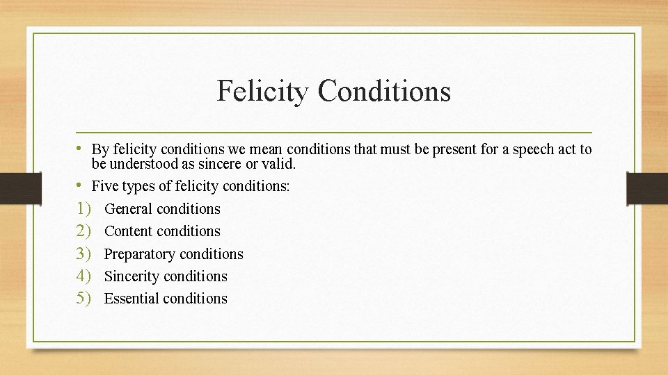 Felicity Conditions • By felicity conditions we mean conditions that must be present for