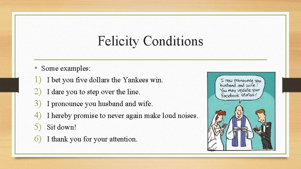 Felicity Conditions • Some examples: 1) I bet you five dollars the Yankees win.