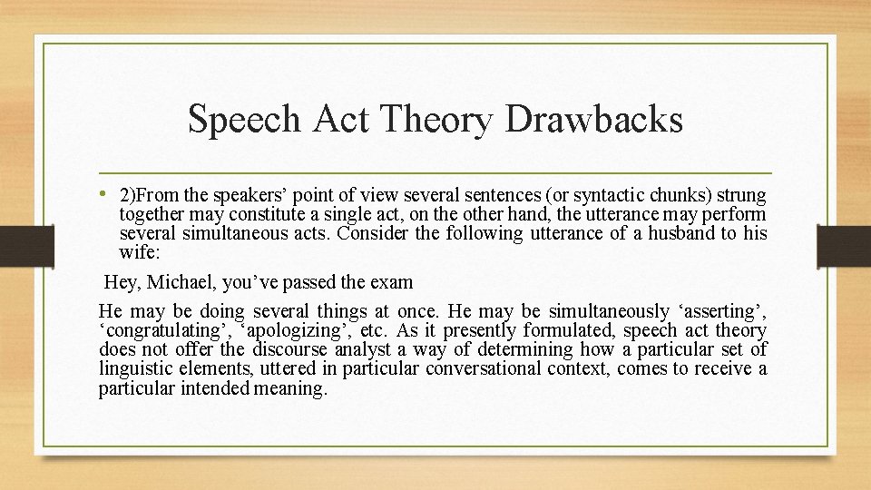 Speech Act Theory Drawbacks • 2)From the speakers’ point of view several sentences (or