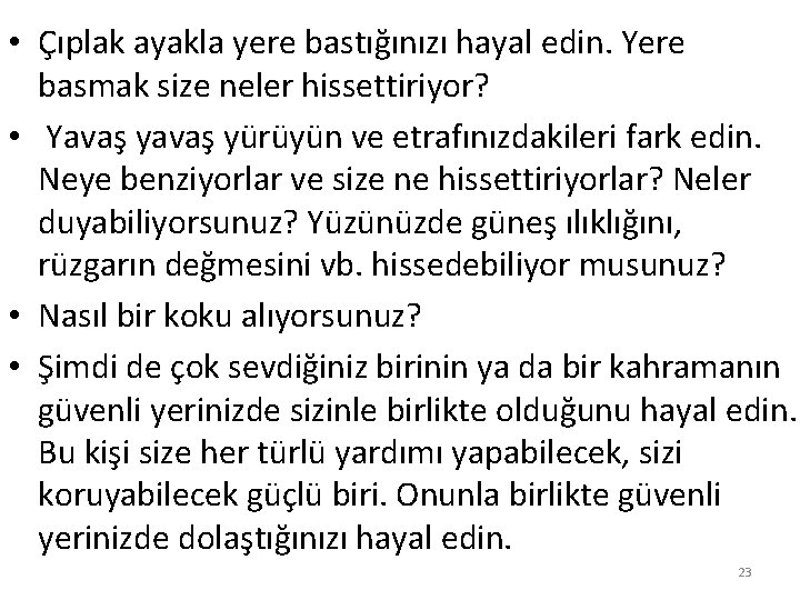  • Çıplak ayakla yere bastığınızı hayal edin. Yere basmak size neler hissettiriyor? •