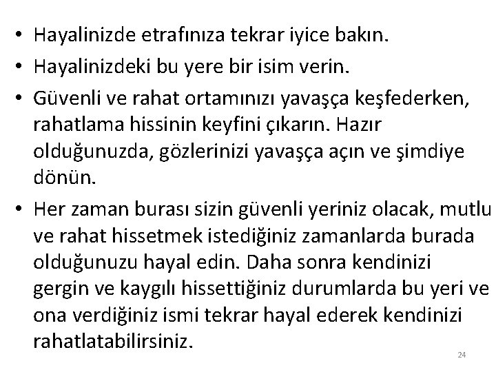  • Hayalinizde etrafınıza tekrar iyice bakın. • Hayalinizdeki bu yere bir isim verin.