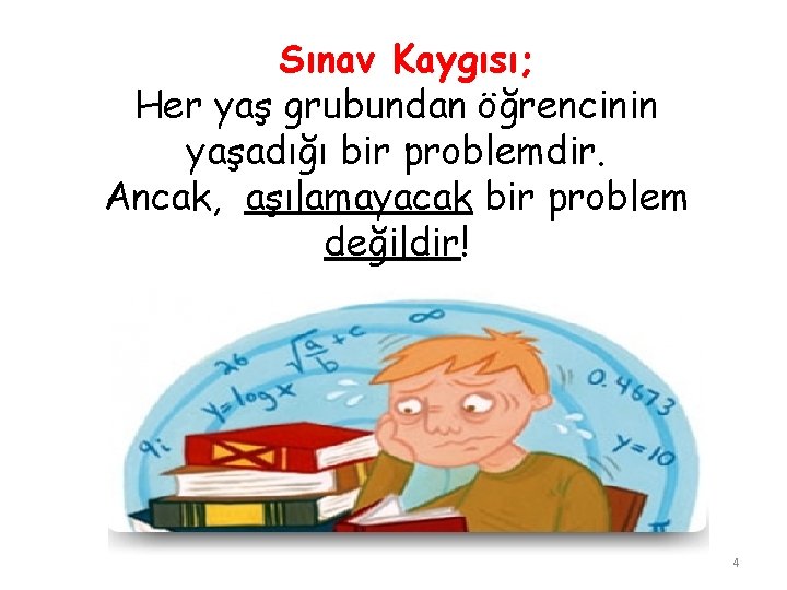 Sınav Kaygısı; Her yaş grubundan öğrencinin yaşadığı bir problemdir. Ancak, aşılamayacak bir problem değildir!