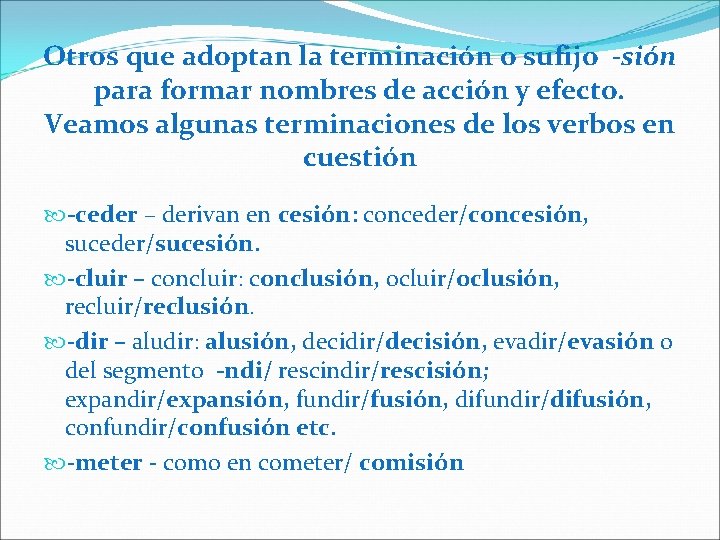 Otros que adoptan la terminación o sufijo -sión para formar nombres de acción y