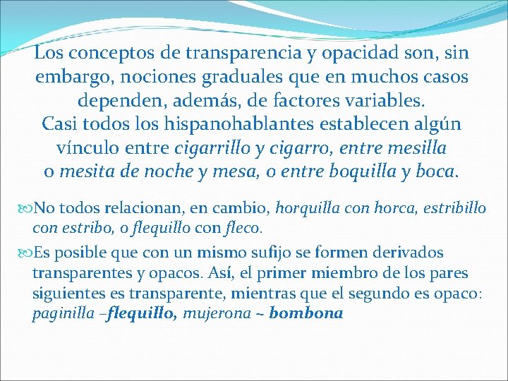 Los conceptos de transparencia y opacidad son, sin embargo, nociones graduales que en muchos