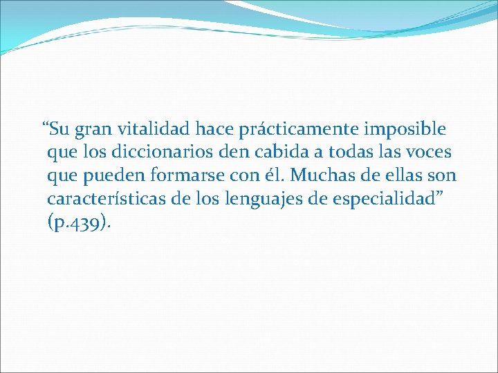 “Su gran vitalidad hace prácticamente imposible que los diccionarios den cabida a todas las