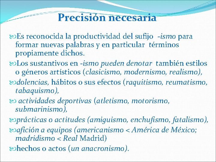 Precisión necesaria Es reconocida la productividad del sufijo -ismo para formar nuevas palabras y