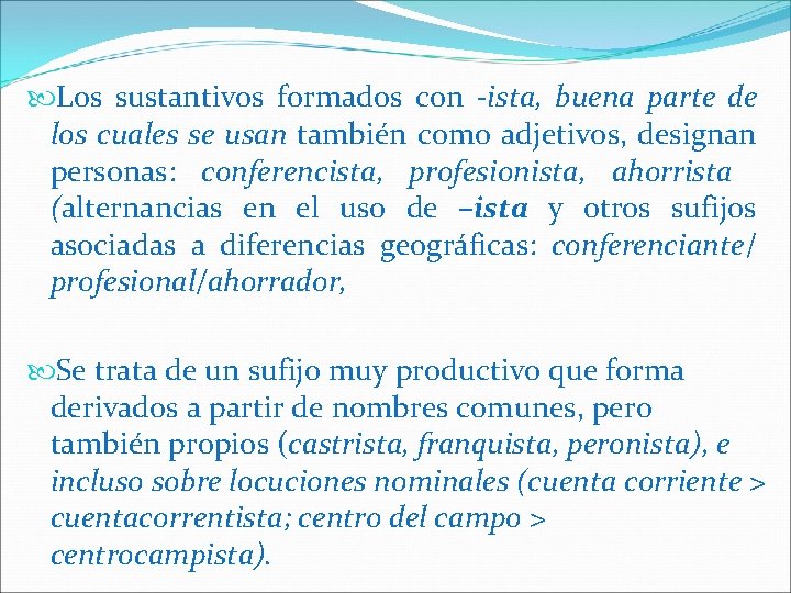  Los sustantivos formados con -ista, buena parte de los cuales se usan también