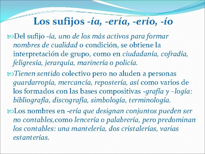 Los sufijos -ía, -erío, -ío Del sufijo -ía, uno de los más activos para