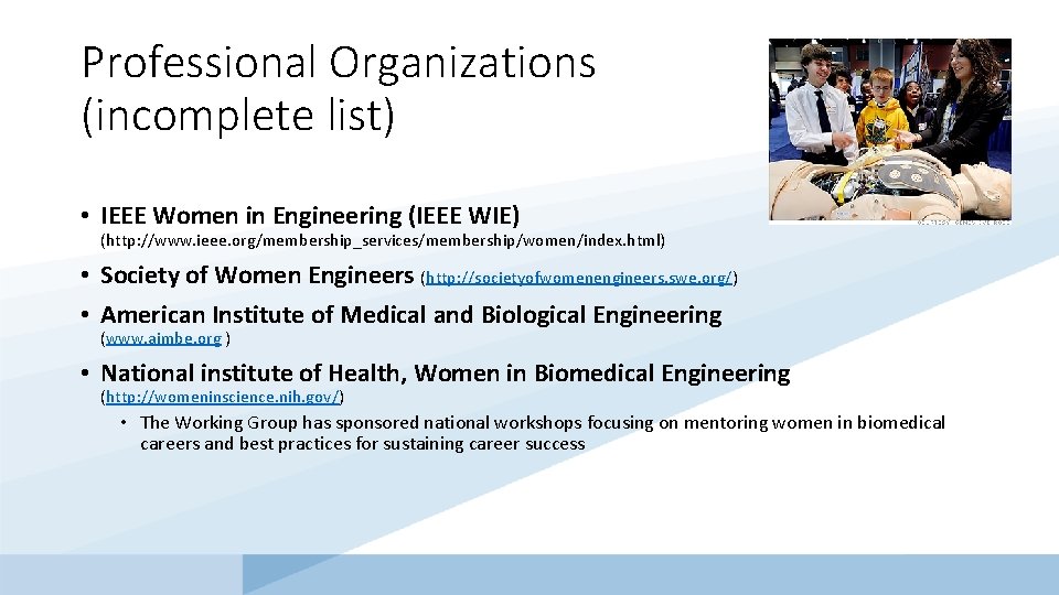 Professional Organizations (incomplete list) • IEEE Women in Engineering (IEEE WIE) (http: //www. ieee.