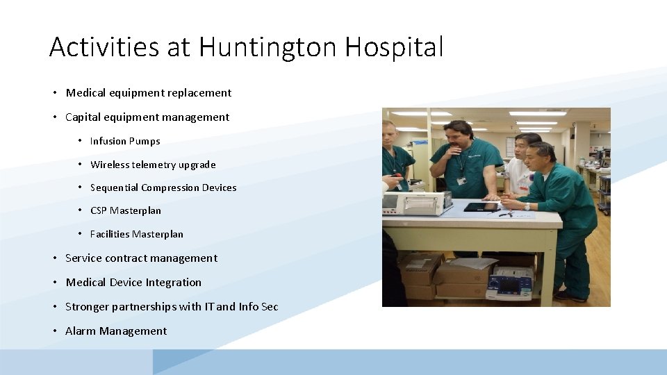 Activities at Huntington Hospital • Medical equipment replacement • Capital equipment management • Infusion