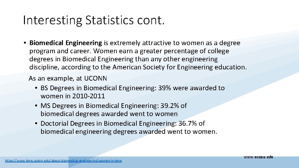 Interesting Statistics cont. • Biomedical Engineering is extremely attractive to women as a degree