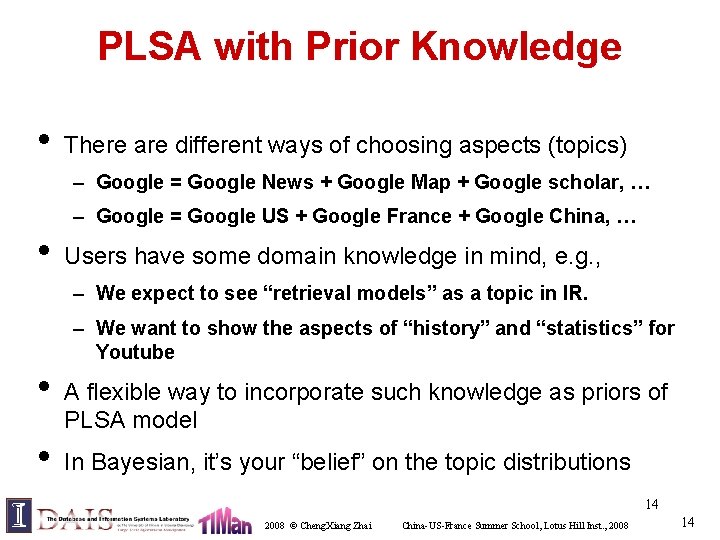 PLSA with Prior Knowledge • There are different ways of choosing aspects (topics) –