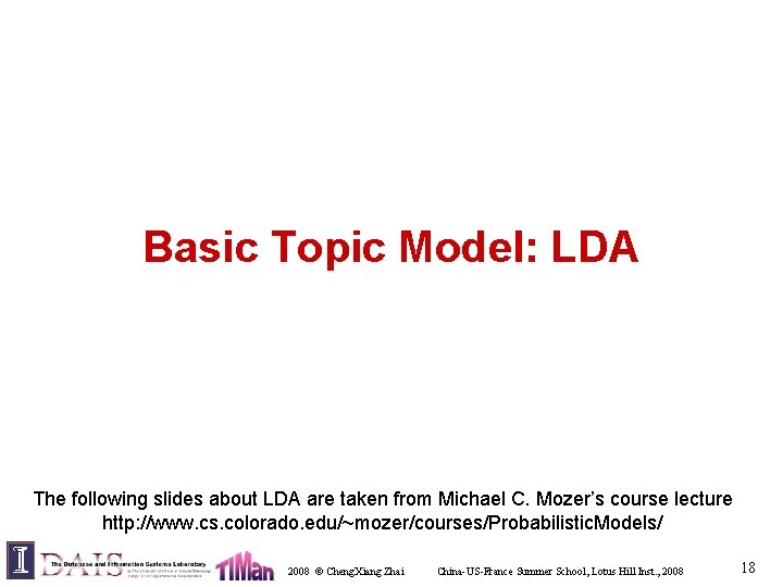 Basic Topic Model: LDA The following slides about LDA are taken from Michael C.