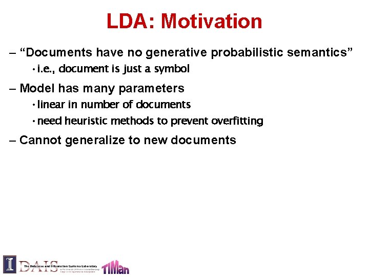 LDA: Motivation – “Documents have no generative probabilistic semantics” • i. e. , document