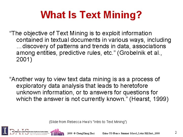 What Is Text Mining? “The objective of Text Mining is to exploit information contained