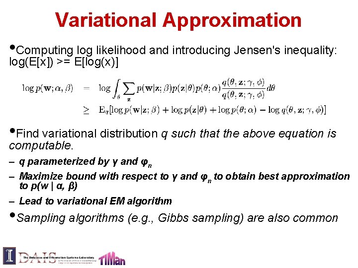 Variational Approximation • Computing log likelihood and introducing Jensen's inequality: log(E[x]) >= E[log(x)] •