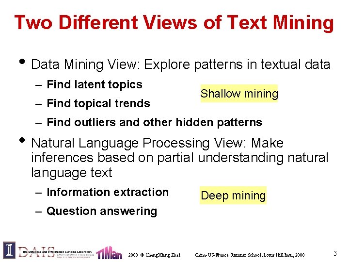 Two Different Views of Text Mining • Data Mining View: Explore patterns in textual