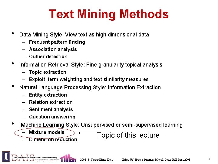 Text Mining Methods • • Data Mining Style: View text as high dimensional data