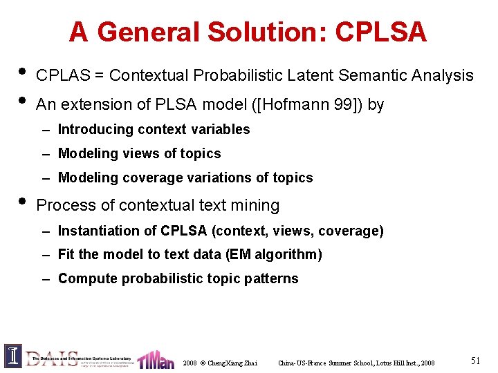 A General Solution: CPLSA • • CPLAS = Contextual Probabilistic Latent Semantic Analysis An