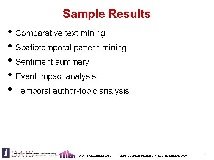 Sample Results • Comparative text mining • Spatiotemporal pattern mining • Sentiment summary •