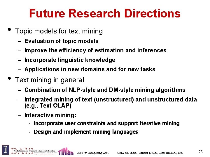 Future Research Directions • Topic models for text mining – Evaluation of topic models