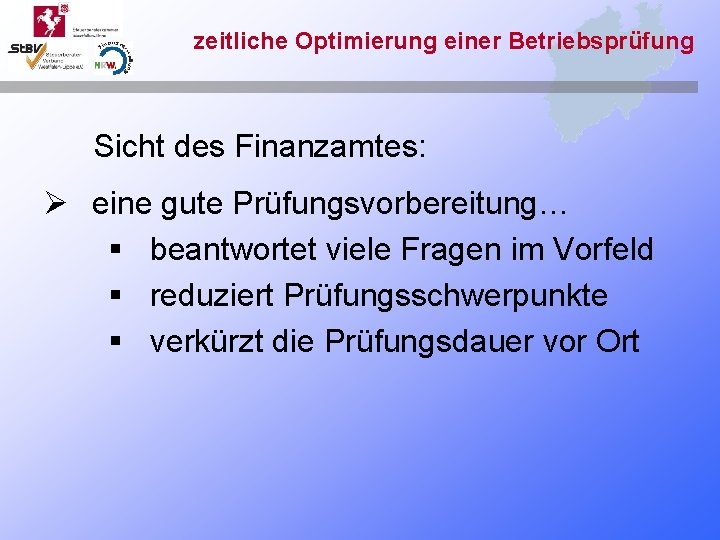 zeitliche Optimierung einer Betriebsprüfung Sicht des Finanzamtes: Ø eine gute Prüfungsvorbereitung… § beantwortet viele