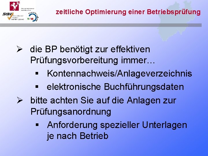 zeitliche Optimierung einer Betriebsprüfung Ø die BP benötigt zur effektiven Prüfungsvorbereitung immer… § Kontennachweis/Anlageverzeichnis