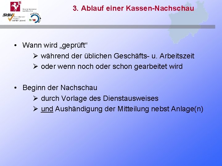 3. Ablauf einer Kassen-Nachschau • Wann wird „geprüft“ Ø während der üblichen Geschäfts- u.