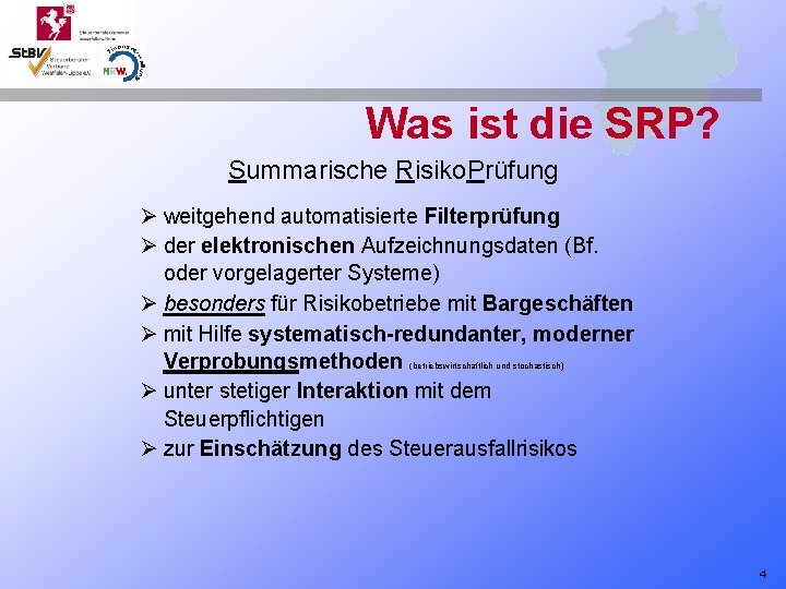 Was ist die SRP? Summarische Risiko. Prüfung Ø weitgehend automatisierte Filterprüfung Ø der elektronischen