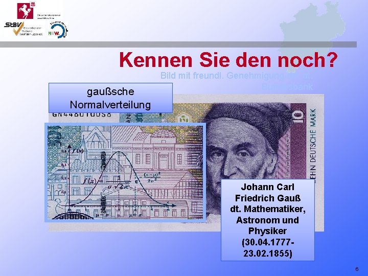 Kennen Sie den noch? gaußsche Normalverteilung Bild mit freundl. Genehmigung der dt. Bundesbank Johann