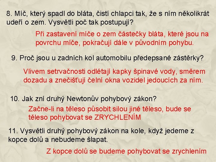 8. Míč, který spadl do bláta, čistí chlapci tak, že s ním několikrát udeří