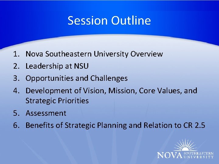 Session Outline 1. 2. 3. 4. Nova Southeastern University Overview Leadership at NSU Opportunities