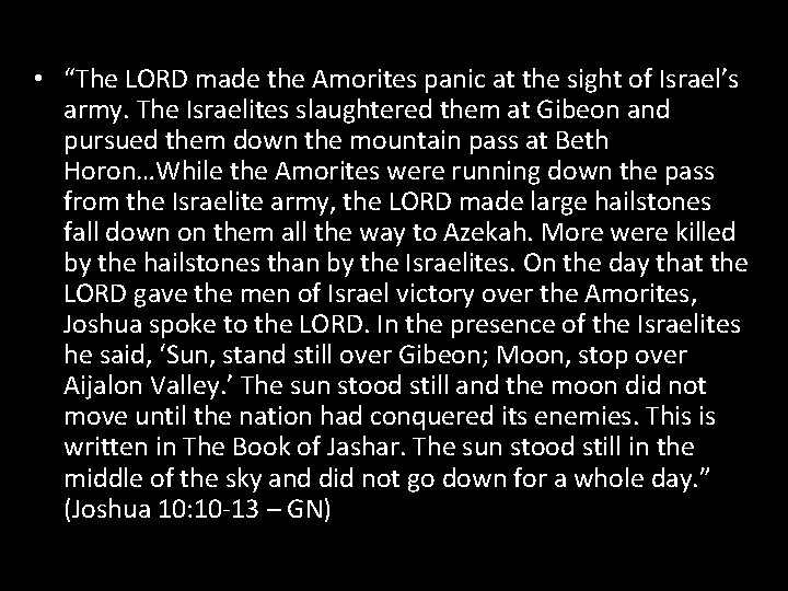  • “The LORD made the Amorites panic at the sight of Israel’s army.