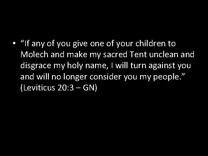  • “If any of you give one of your children to Molech and