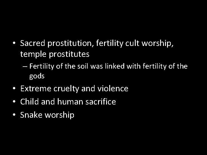  • Sacred prostitution, fertility cult worship, temple prostitutes – Fertility of the soil