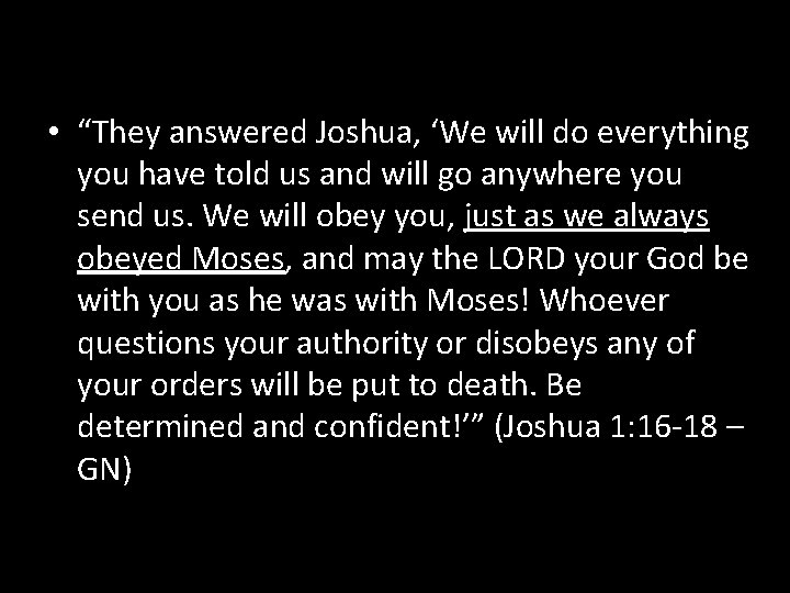  • “They answered Joshua, ‘We will do everything you have told us and