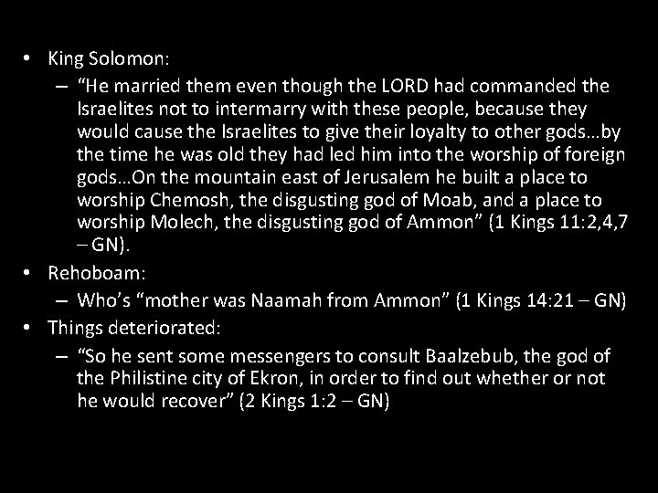  • King Solomon: – “He married them even though the LORD had commanded