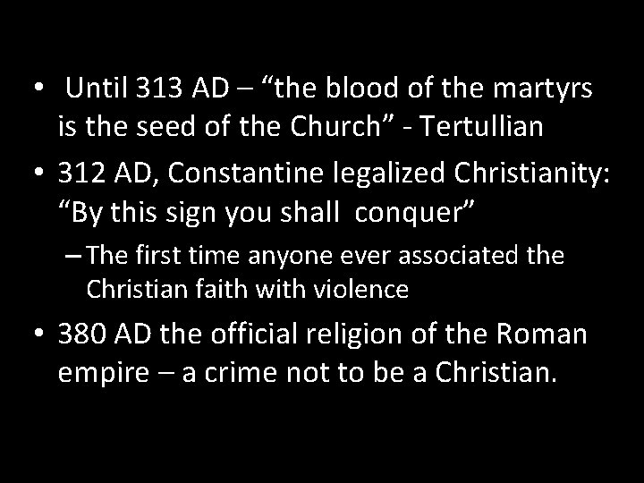  • Until 313 AD – “the blood of the martyrs is the seed