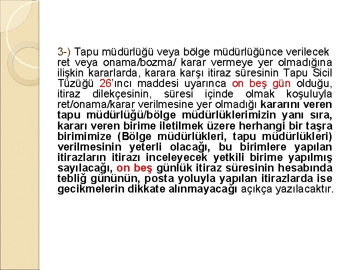 3 -) Tapu müdürlüğü veya bölge müdürlüğünce verilecek ret veya onama/bozma/ karar vermeye yer 3 -) Tapu müdürlüğü veya bölge müdürlüğünce verilecek ret veya onama/bozma/ karar vermeye yer