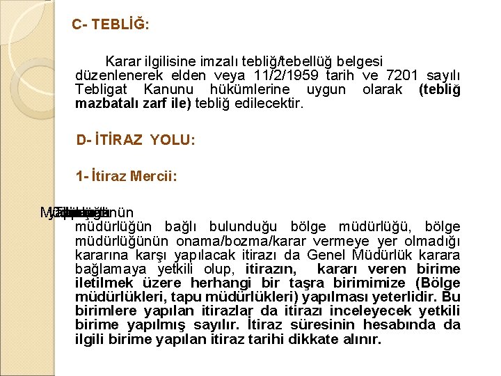 C- TEBLİĞ: Karar ilgilisine imzalı tebliğ/tebellüğ belgesi düzenlenerek elden veya 11/2/1959 tarih ve C- TEBLİĞ: Karar ilgilisine imzalı tebliğ/tebellüğ belgesi düzenlenerek elden veya 11/2/1959 tarih ve