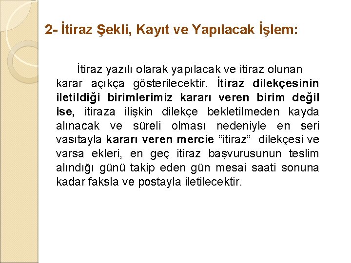 2 - İtiraz Şekli, Kayıt ve Yapılacak İşlem: İtiraz yazılı olarak yapılacak ve itiraz 2 - İtiraz Şekli, Kayıt ve Yapılacak İşlem: İtiraz yazılı olarak yapılacak ve itiraz