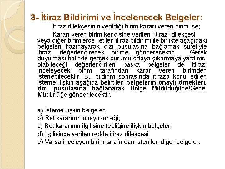 3 - İtiraz Bildirimi ve İncelenecek Belgeler: İtiraz dilekçesinin verildiği birim kararı veren birim 3 - İtiraz Bildirimi ve İncelenecek Belgeler: İtiraz dilekçesinin verildiği birim kararı veren birim