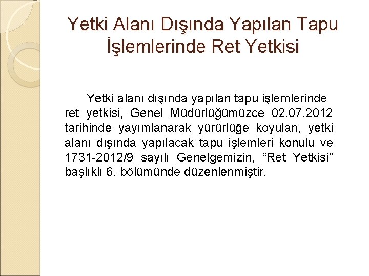 Yetki Alanı Dışında Yapılan Tapu İşlemlerinde Ret Yetkisi Yetki alanı dışında yapılan tapu işlemlerinde Yetki Alanı Dışında Yapılan Tapu İşlemlerinde Ret Yetkisi Yetki alanı dışında yapılan tapu işlemlerinde