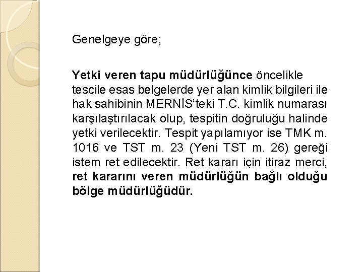 Genelgeye göre; Yetki veren tapu müdürlüğünce öncelikle tescile esas belgelerde yer alan kimlik bilgileri Genelgeye göre; Yetki veren tapu müdürlüğünce öncelikle tescile esas belgelerde yer alan kimlik bilgileri