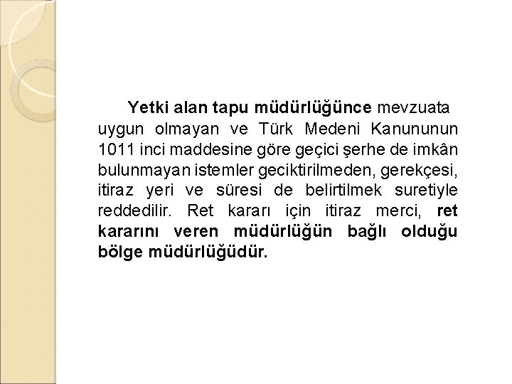 Yetki alan tapu müdürlüğünce mevzuata uygun olmayan ve Türk Medeni Kanununun 1011 inci maddesine Yetki alan tapu müdürlüğünce mevzuata uygun olmayan ve Türk Medeni Kanununun 1011 inci maddesine