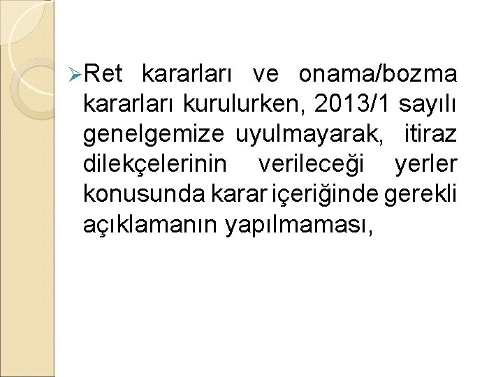 ØRet kararları ve onama/bozma kararları kurulurken, 2013/1 sayılı genelgemize uyulmayarak, itiraz dilekçelerinin verileceği yerler ØRet kararları ve onama/bozma kararları kurulurken, 2013/1 sayılı genelgemize uyulmayarak, itiraz dilekçelerinin verileceği yerler