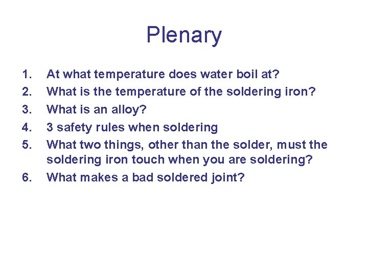 Plenary 1. 2. 3. 4. 5. 6. At what temperature does water boil at?
